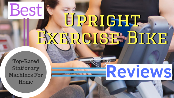 Best Upright Exercise Bike Reviews